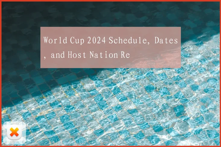 World Cup 2024 Schedule, Dates, and Host Nation Re